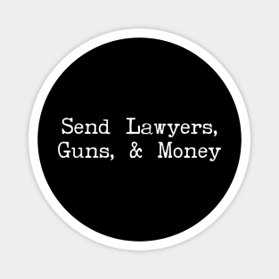 Send Lawyers, Guns & Money Magnet